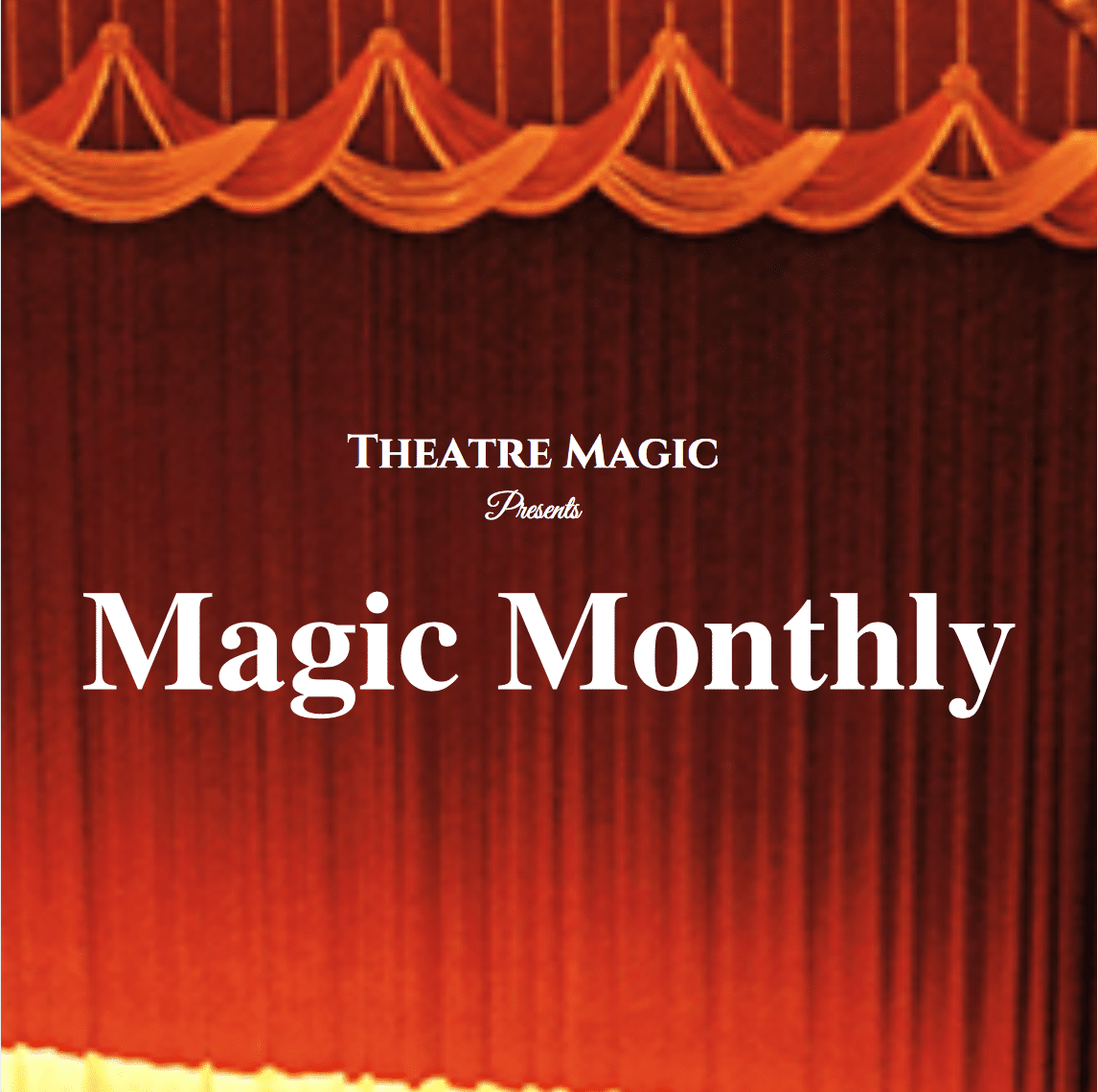 Magic Monthly - Theatre Magic - Learn Magic