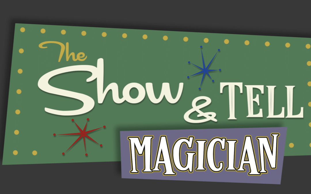 Show and Tell Magician